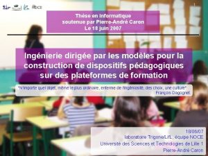 1 Thse en informatique soutenue par PierreAndr Caron