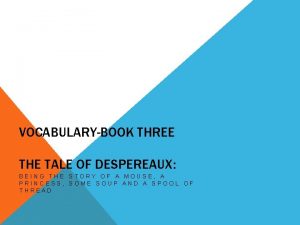 VOCABULARYBOOK THREE THE TALE OF DESPEREAUX BEING THE