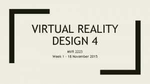 VIRTUAL REALITY DESIGN 4 MVR 2223 Week 1