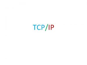 TCPIP Introduction TCPIP is a set of protocols