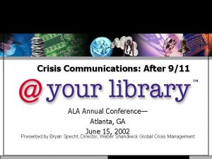 Crisis Communications After 911 ALA Annual Conference Atlanta