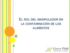 EL ROL DEL MANIPULADOR EN LA CONTAMINACIN DE