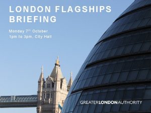 LONDON FLAGSHIPS BRIEFING Monday 7 t h October