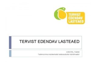 TERVIST EDENDAV LASTEAED KRISTEL TAMM Tallinna koolieelsete lasteasutuste