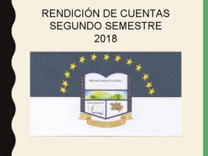 RENDICIN DE CUENTAS SEGUNDO SEMESTRE 2018 GESTIN DIRECTIVA