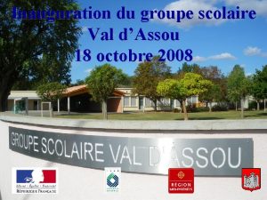 Inauguration du groupe scolaire Val dAssou 18 octobre
