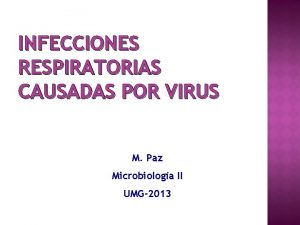 INFECCIONES RESPIRATORIAS CAUSADAS POR VIRUS M Paz Microbiologa