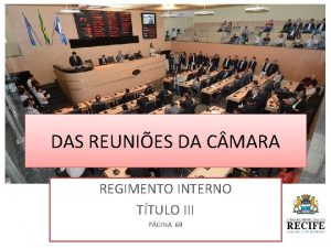 DAS REUNIES DA C MARA REGIMENTO INTERNO TTULO