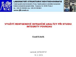 LABORATORY OF XRAY DIFFRACTION LABORATO STRUKTURN RENTGENOGRAFIE Department