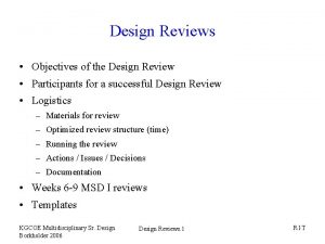 Design Reviews Objectives of the Design Review Participants