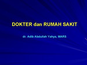 DOKTER dan RUMAH SAKIT dr Adib Abdullah Yahya