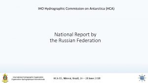 IHO Hydrographic Commission on Antarctica HCA National Report