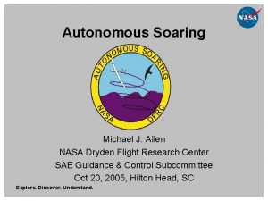 Autonomous Soaring Michael J Allen NASA Dryden Flight