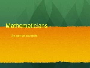 Mathematicians By samuel samples Mathematicians Zeno a student