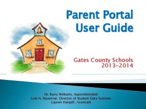 Parent Portal User Guide Gates County Schools 2013