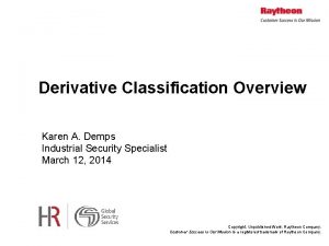 Derivative Classification Overview Karen A Demps Industrial Security