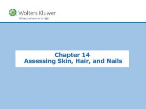 Chapter 14 Assessing Skin Hair and Nails Structure