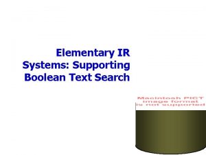 Elementary IR Systems Supporting Boolean Text Search Information