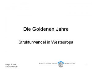 Die Goldenen Jahre Strukturwandel in Westeuropa Helga Schultz