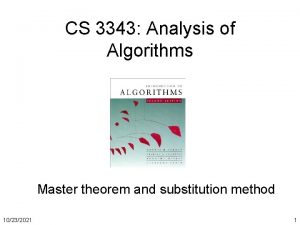 CS 3343 Analysis of Algorithms Master theorem and