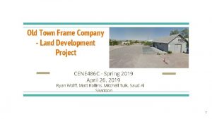 Old Town Frame Company Land Development Project CENE