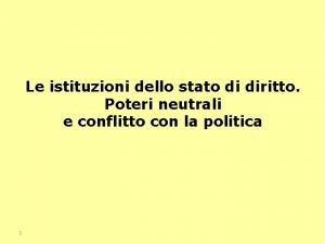 Le istituzioni dello stato di diritto Poteri neutrali