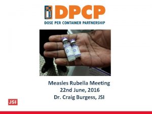 Measles Rubella Meeting 22 nd June 2016 Dr