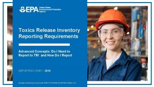 Toxics Release Inventory Reporting Requirements z Advanced Concepts