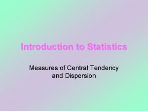 Introduction to Statistics Measures of Central Tendency and