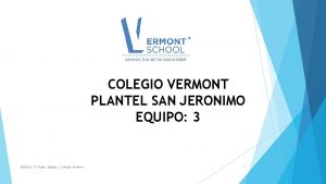 COLEGIO VERMONT PLANTEL SAN JERONIMO EQUIPO 3 Biotica