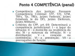 Ponto 4 COMPETNCIA penal n n Competncia das