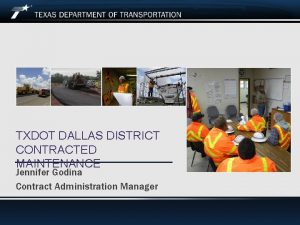 TXDOT DALLAS DISTRICT CONTRACTED MAINTENANCE Jennifer Godina Contract