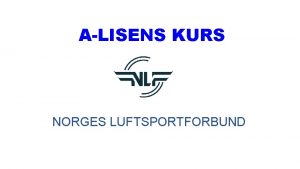 ALISENS KURS NORGES LUFTSPORTFORBUND Program Organisasjon krav sikkerhet