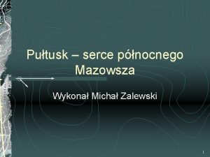 Putusk serce pnocnego Mazowsza Wykona Micha Zalewski 1