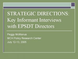 STRATEGIC DIRECTIONS Key Informant Interviews with EPSDT Directors