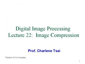 Digital Image Processing Lecture 22 Image Compression Prof