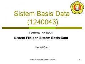 Sistem Basis Data 1240043 Pertemuan Ke1 Sistem File