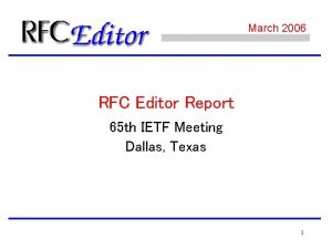 March 2006 RFC Editor Report 65 th IETF