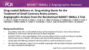 BASKETSMALL 2 Angiographic Analysis Drugcoated Balloons vs Drugeluting