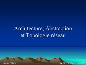 Architecture Abstraction et Topologie rseau NSY 208 CNAM