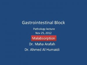 Gastrointestinal Block Pathology lecture Nov 25 2012 Malabsorption