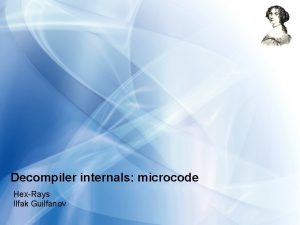 Decompiler internals microcode HexRays Ilfak Guilfanov Presentation Outline