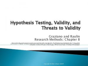 Hypothesis Testing Validity and Threats to Validity Graziano