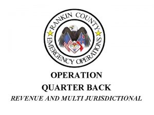 OPERATION QUARTER BACK REVENUE AND MULTI JURISDICTIONAL Presentation