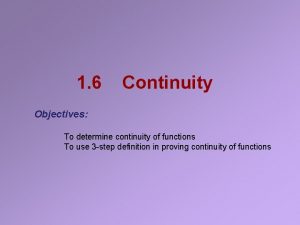 1 6 Continuity Objectives To determine continuity of