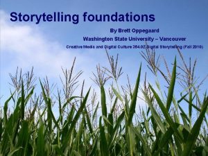 Storytelling foundations By Brett Oppegaard Washington State University