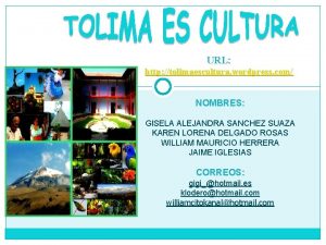 URL http tolimaescultura wordpress com NOMBRES GISELA ALEJANDRA