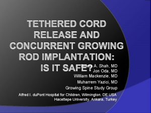 TETHERED CORD RELEASE AND CONCURRENT GROWING ROD IMPLANTATION