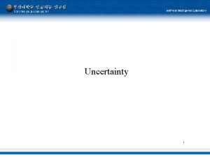 Uncertainty 1 Outline Uncertainty Probability Syntax and Semantics