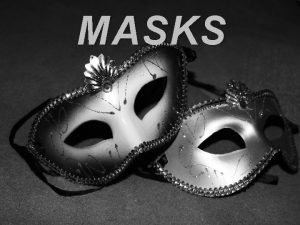 MASKS A mask is an object normally worn
